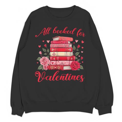All Booked For Valentines Librarian Book Lover Teacher Unisex Sweatshirt - Bookorys DE