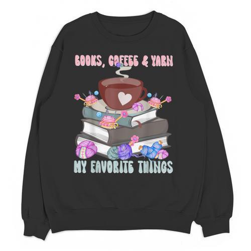 Books Coffee Yarn Lover My Favorite Things Unisex Sweatshirt - Bookorys DE