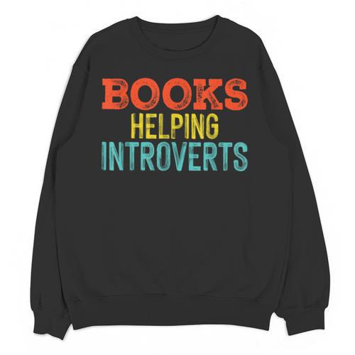 Books Helping Introverts I Introvert Unisex Sweatshirt - Raresse