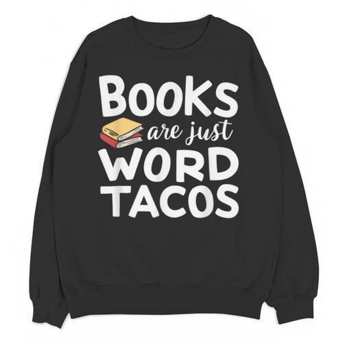 BOOKS ARE JUST WORD TACOS Unisex Sweatshirt - Bookorys CA