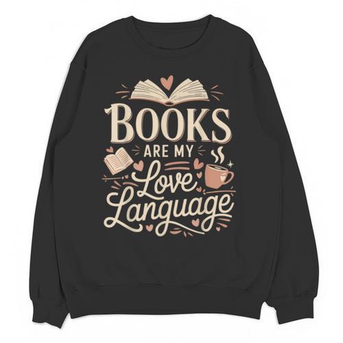 Books Are My Love Language Reader And Book Lover Bookworms Unisex Sweatshirt - Bookorys DE