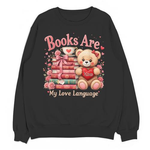 Books Are My Love Language Teddy Bear Book Lovers Valentine Unisex Sweatshirt - Bookorys CA