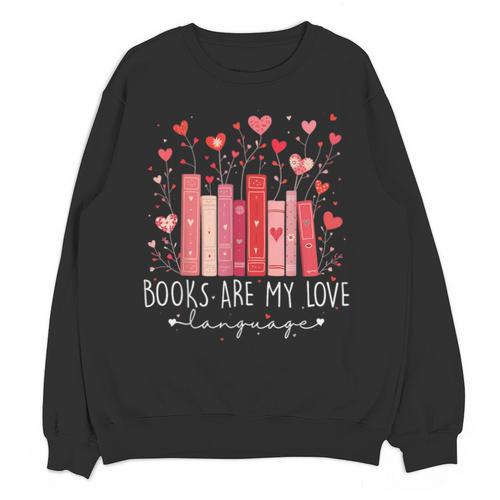 Books Are My Love Language Valentine Reads Bookish Club Unisex Sweatshirt - Bookorys CA