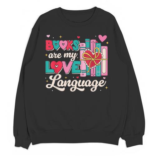Books Are My Love Language Valentines Book Lover Librarian Unisex Sweatshirt - Bookorys