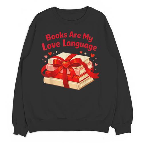 Books Are My Love Language Valentines Day For Books Lover Unisex Sweatshirt - Bookorys DE