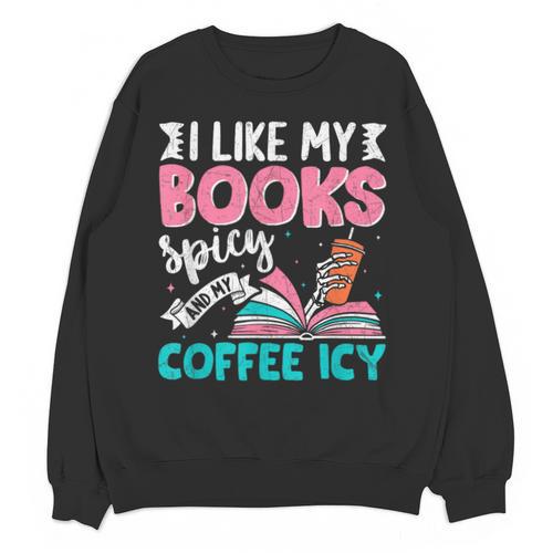I Like My Books Spicy Coffee ICY Unisex Sweatshirt - Bookorys DE