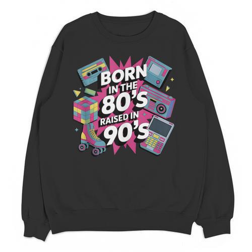 Born In The 80s Raised In The 90s Nostalgia Retro Lovers Unisex Sweatshirt - Figerry