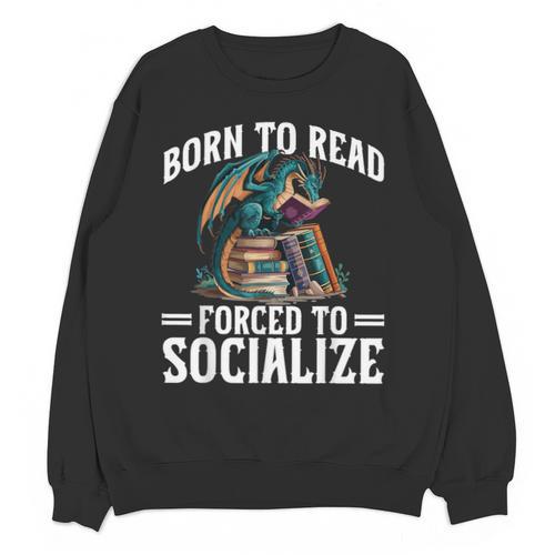 Born To Read Forced To Socialize Dragon Books Reading Unisex Sweatshirt - Bookorys AU