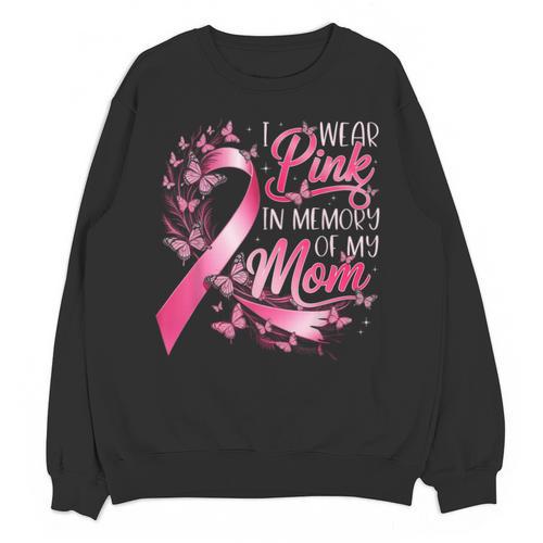 Breast Cancer Awareness I Wear Pink In Memory Of My Mom Unisex Sweatshirt - Easessy