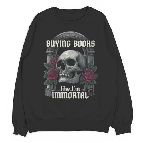 I Buy Books Like I'm Immortal Rose For Men Women Skeleton Unisex Sweatshirt - Bookorys CA
