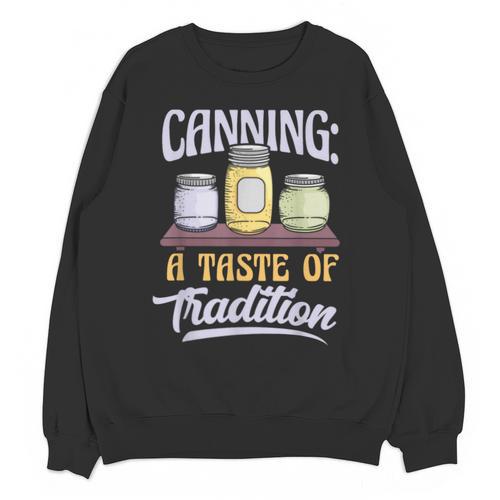 Canning A Taste Of Tradition Nostalgia Craft Unisex Sweatshirt - Figerry