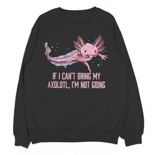 If I Cant Bring My Axolotl Im Not Going Salamander Introvert Unisex Sweatshirt - Raresse