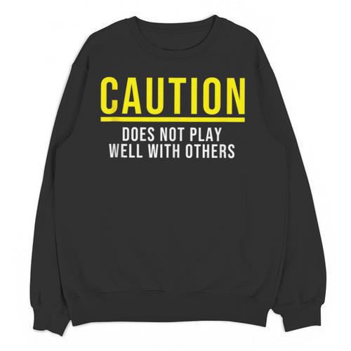 Caution Does Not Play Well With Others Introvert Unisex Sweatshirt - Raresse