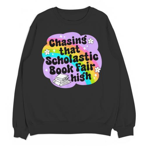 Chasing That Scholastic Book Fair High Book Lovers Unisex Sweatshirt - Bookorys