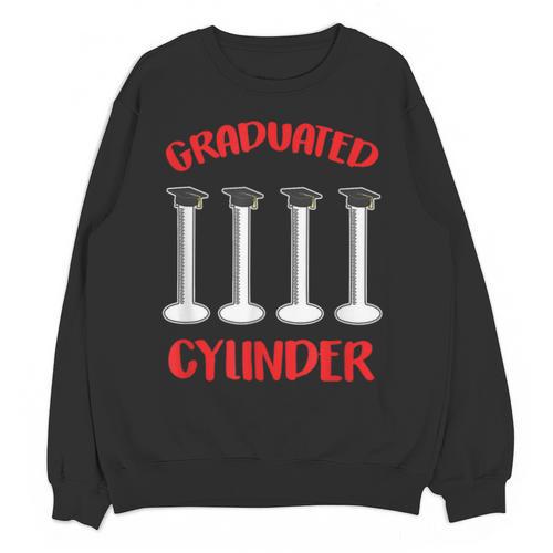 Chemistry Science Joke Graduated Cylinder Graduation T-Shirt Unisex Sweatshirt - Best Gift Smart