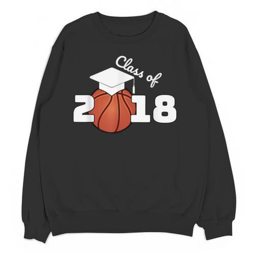 Class Of 2018 Basketball Senior Graduation Shirt Grad Unisex Sweatshirt - Best Gift Smart