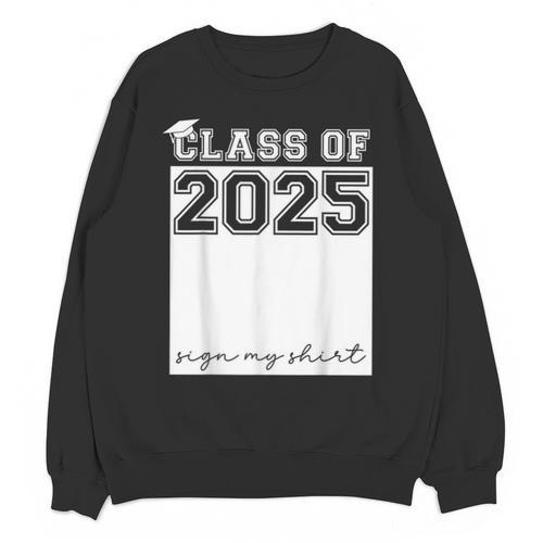 Class Of 2025 Sign My Shirt Senior 2025 Graduation Unisex Sweatshirt - Best Gift Smart