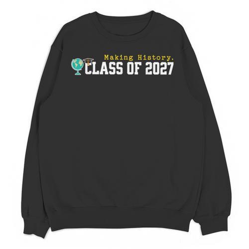 Class Of 2027 Graduation Making History Seniors Graduate Unisex Sweatshirt - Best Gift Smart