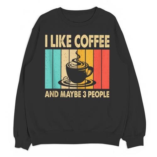 I Like Coffee And Maybe 3 People Introvert Anti-Social Unisex Sweatshirt - Raresse