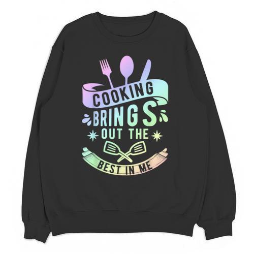 Cooking Brings Out The Best In Me Crafting Flavorful Memory Unisex Sweatshirt - Easessy