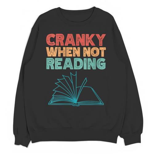 Cranky When Not Reading Retro Vintage Book Lover Unisex Sweatshirt - Bookorys CA