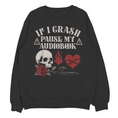 If I Crash Pause My Audiobook Lovers Dark Romance Spicy Book Unisex Sweatshirt - Bookorys