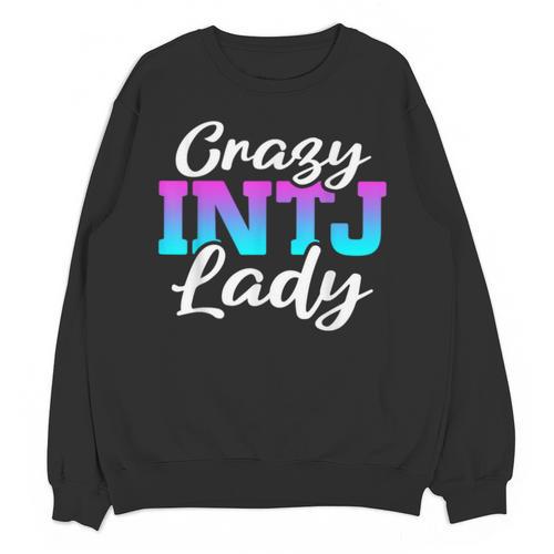 Crazy INTJ Lady Introvert Personality Unisex Sweatshirt - Raresse
