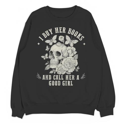 Cute I Buy Her Books And Call Her A Good Girl Book Lover Unisex Sweatshirt - Bookorys CA