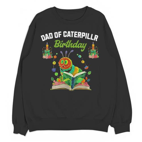 Dad Of Caterpillar Birthday Reading Books Lovers Unisex Sweatshirt - Bookorys DE