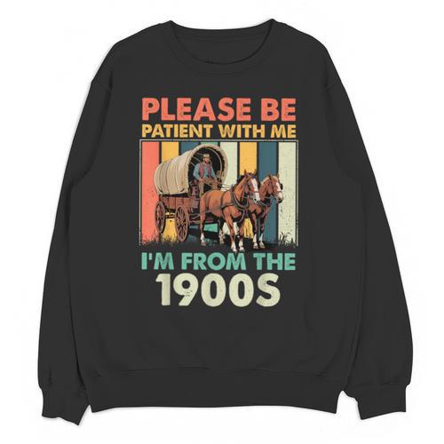 Dad Fathers Day Please Be Patient I'm From The 1900s Unisex Sweatshirt - Figerry