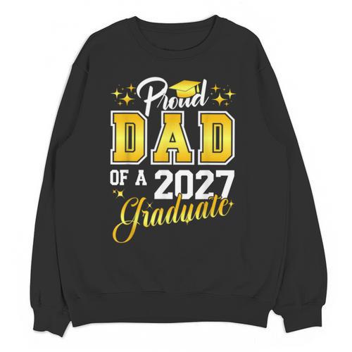 Dad Graduation Senior 2027 Proud Dad Of a 2027 Graduate Unisex Sweatshirt - Best Gift Smart