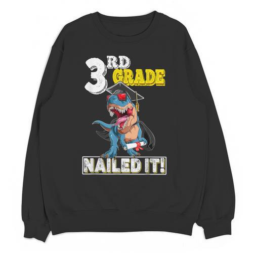Dinosaur Graduation Cap Gown 3rd Grade Graduate Nailed It Unisex Sweatshirt - Best Gift Smart