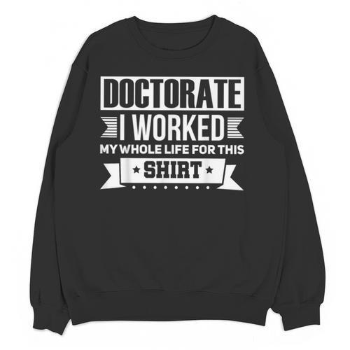 Doctor & Degree Quotes PhD Graduation Short Sleeve Classic Fit T-Shirt Humorous Doctorate Small Unisex Sweatshirt - Best Gift Smart
