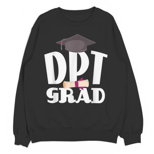 Doctor Of Physical Therapy Graduation T-Shirt Therapist DPT Unisex Sweatshirt - Best Gift Smart