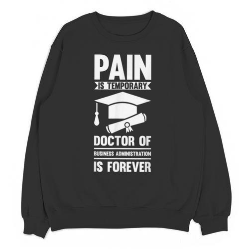Doctorate Is Forever- Graduation Achievement DBA Doctorate Unisex Sweatshirt - Best Gift Smart