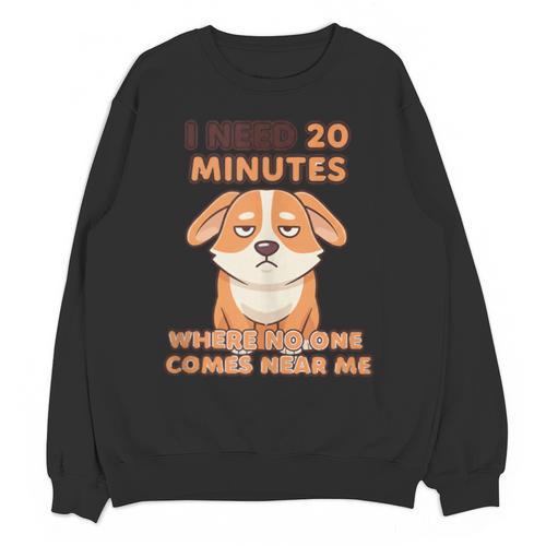 Dog Introvert I Need 20 Minutes Where No One Comes Unisex Sweatshirt - Raresse