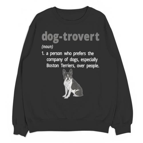 Dog-Trovert Boston Terrier Humor Definition Introvert Unisex Sweatshirt - Raresse
