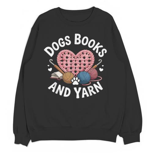 Dogs Books And Yarn Crocheting Unisex Sweatshirt - Bookorys UK