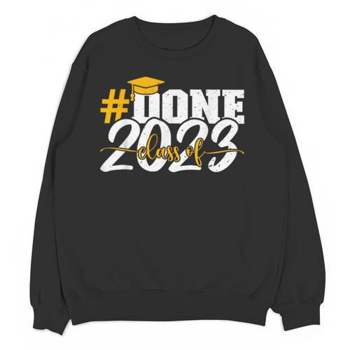 Done Class Of 2023 Graduation For Her Him Grad Seniors 2023 Unisex Sweatshirt - Best Gift Smart