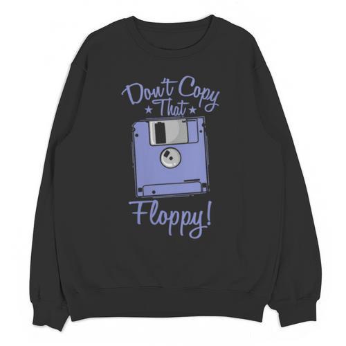 Don't Copy That Floppy Retrospec Memory Module Unisex Sweatshirt - Easessy