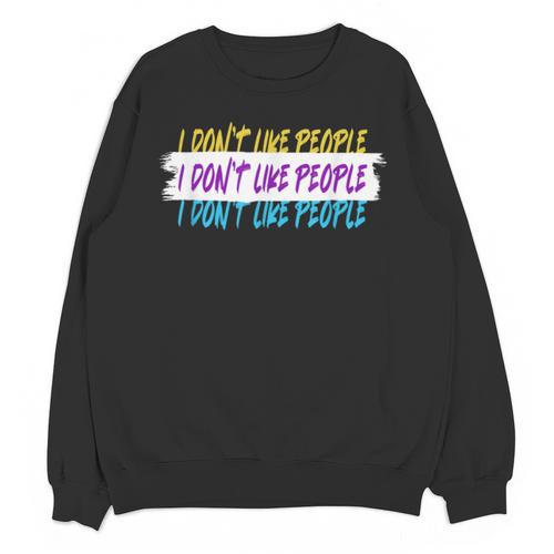 I Don't Like People Sarcastic Humanity Hater Introvert Unisex Sweatshirt - Raresse