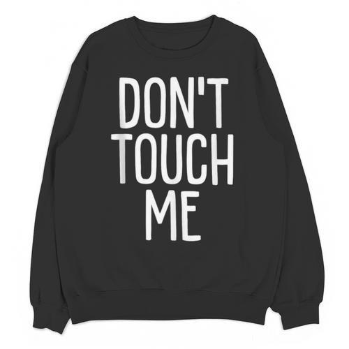 Don't Touch Me For Boy Girl Men Women Introvert Unisex Sweatshirt - Raresse