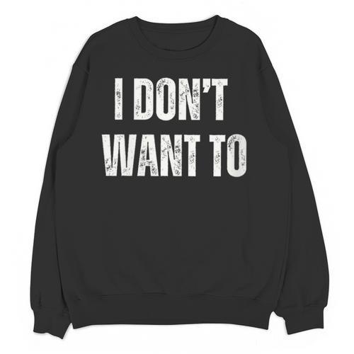 I Don't Want To Sarcastic Anti Social Introvert Unisex Sweatshirt - Raresse