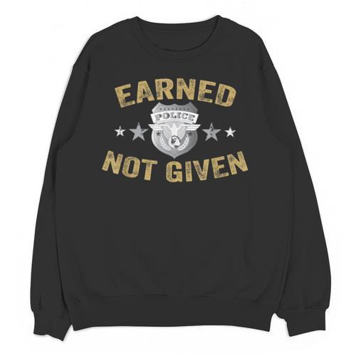 Earned Not Given Police Academy Graduation Police Officer Unisex Sweatshirt - Best Gift Smart