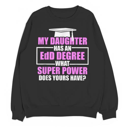 EdD Doctor Of Education Daughter Power Doctorate Graduation Unisex Sweatshirt - Best Gift Smart