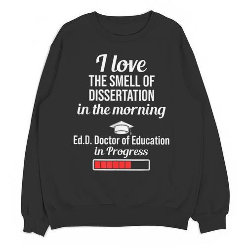 EdD Doctor Of Education Dissertation Doctorate Graduation Unisex Sweatshirt - Best Gift Smart