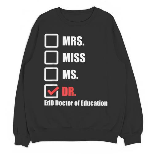 EdD Doctor Of Education Dr Doctorate Graduation Unisex Sweatshirt - Best Gift Smart