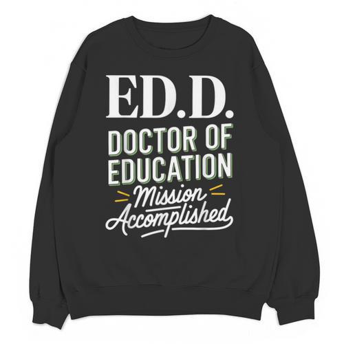 EdD Doctor Of Education Graduation For Doctoral Degree Unisex Sweatshirt - Best Gift Smart
