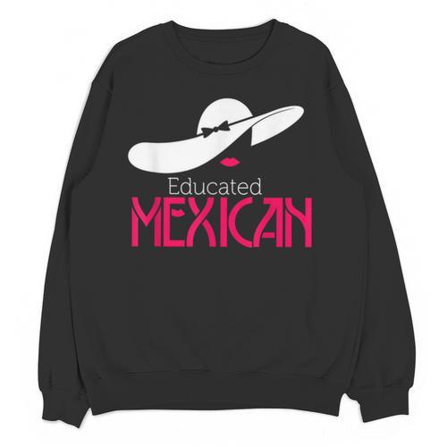 Educated Mexican Graduation Shirt For Women Unisex Sweatshirt - Best Gift Smart