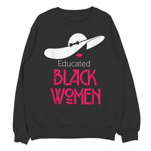 Educated Women Graduation Shirt Unisex Sweatshirt - Best Gift Smart